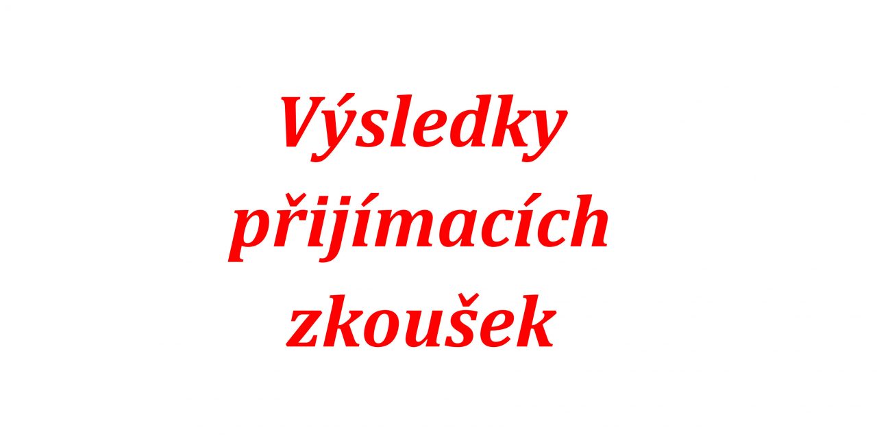 Výsledky přijímacích zkoušek